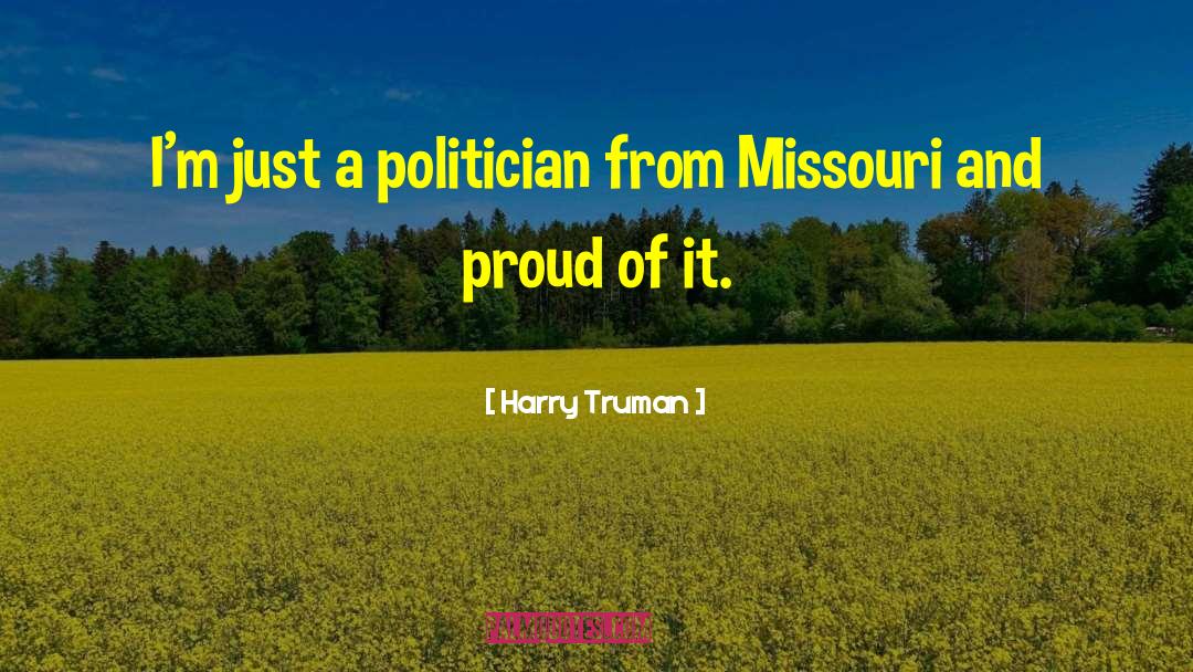 Harry Truman Quotes: I'm just a politician from