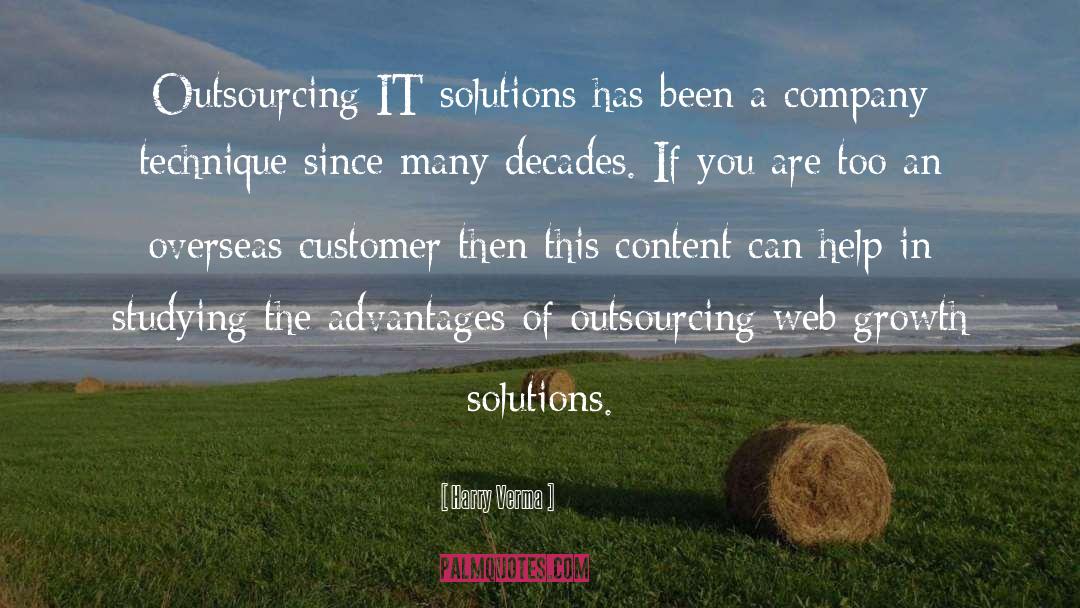 Harry Verma Quotes: Outsourcing IT solutions has been