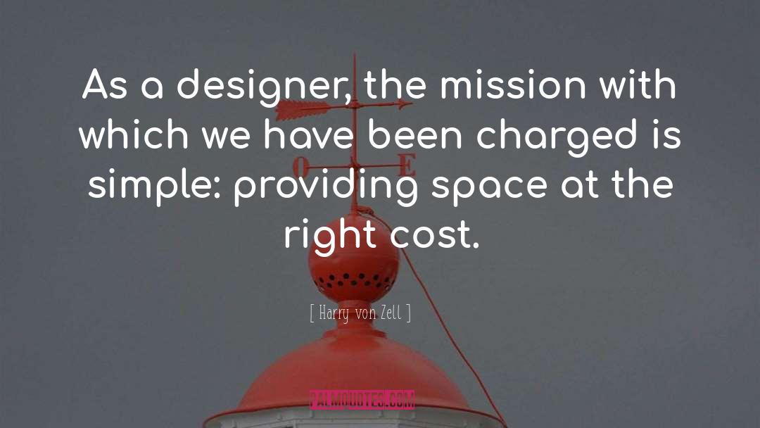 Harry Von Zell Quotes: As a designer, the mission