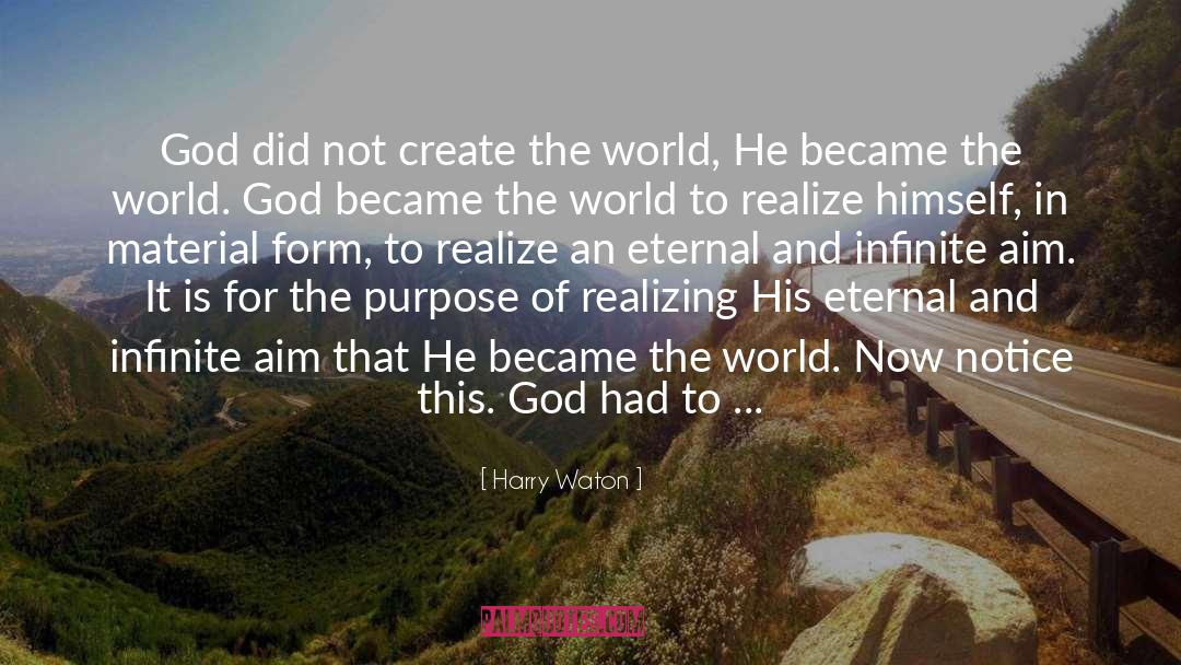 Harry Waton Quotes: God did not create the