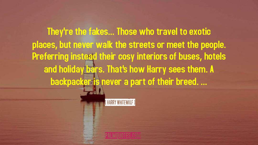Harry Whitewolf Quotes: They're the fakes... Those who