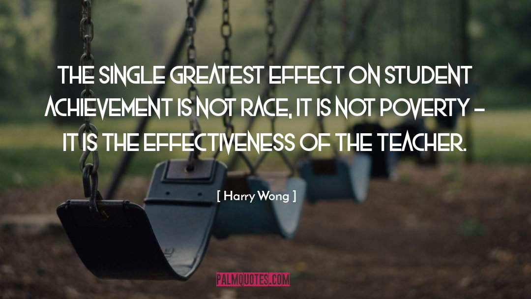 Harry Wong Quotes: The single greatest effect on