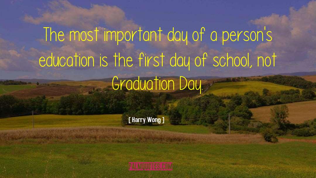 Harry Wong Quotes: The most important day of
