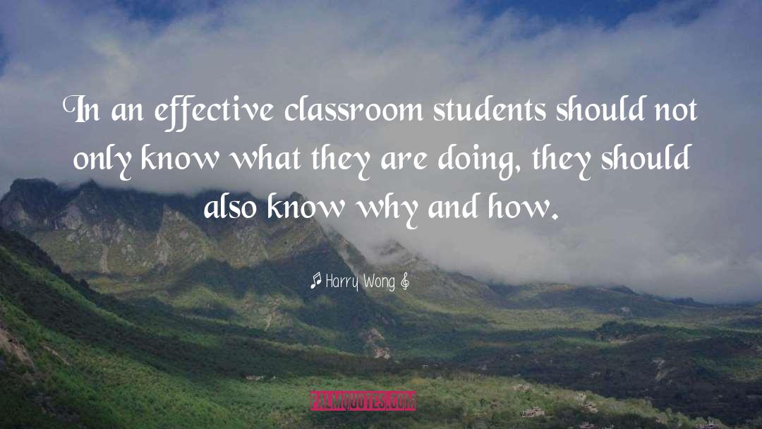 Harry Wong Quotes: In an effective classroom students