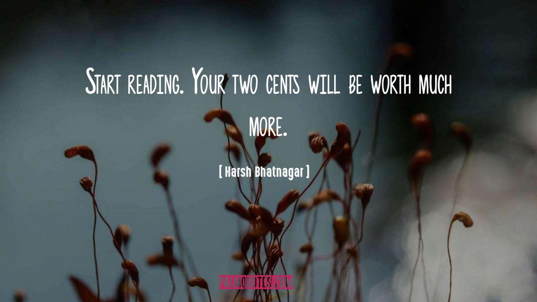 Harsh Bhatnagar Quotes: Start reading. Your two cents