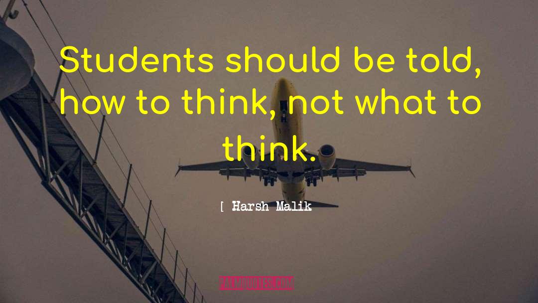 Harsh Malik Quotes: Students should be told, how