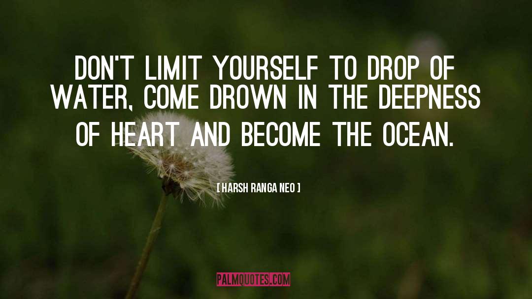 Harsh Ranga Neo Quotes: Don't limit yourself to drop