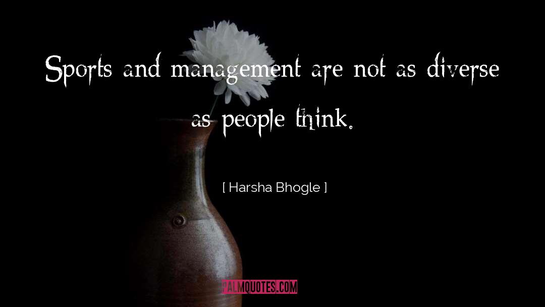 Harsha Bhogle Quotes: Sports and management are not