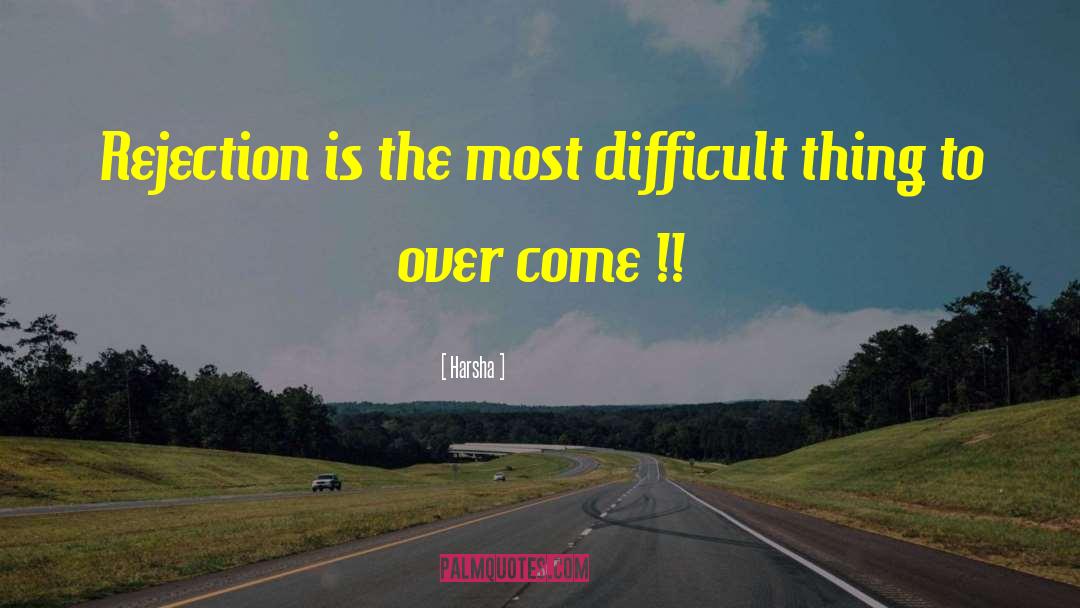 Harsha Quotes: Rejection is the most difficult