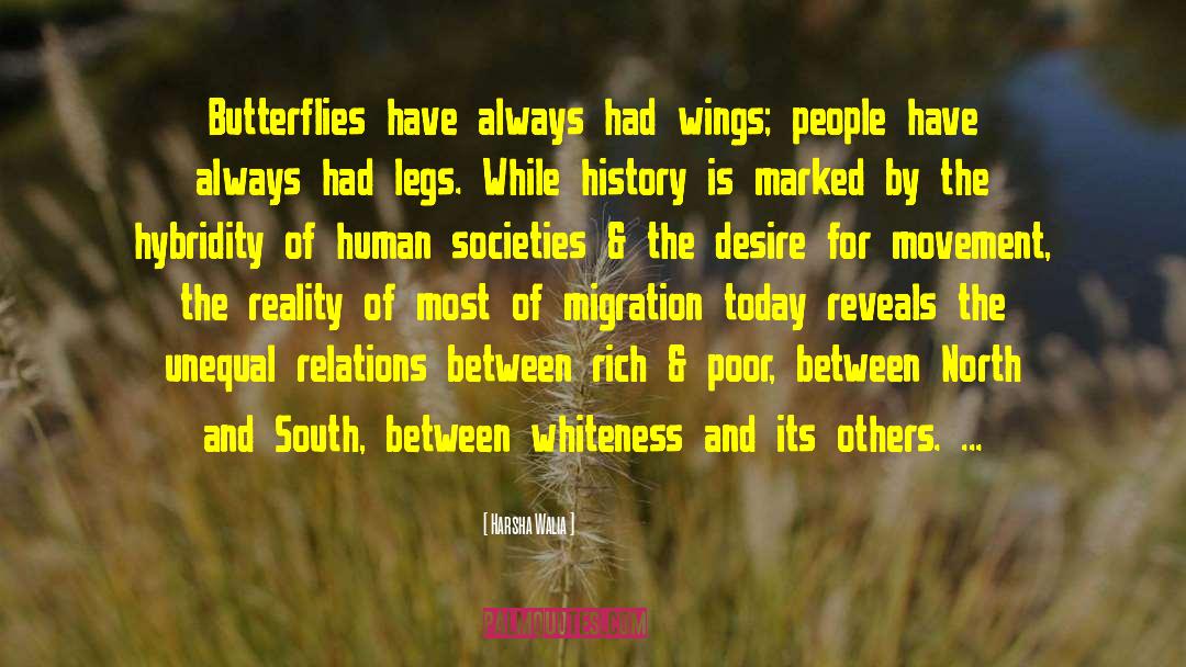 Harsha Walia Quotes: Butterflies have always had wings;