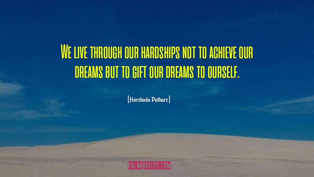 Harshada Pathare Quotes: We live through our hardships