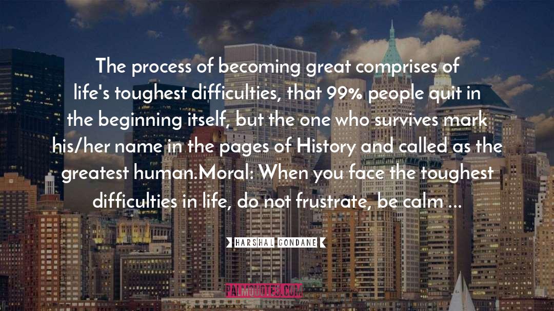 Harshal Gondane Quotes: The process of becoming great