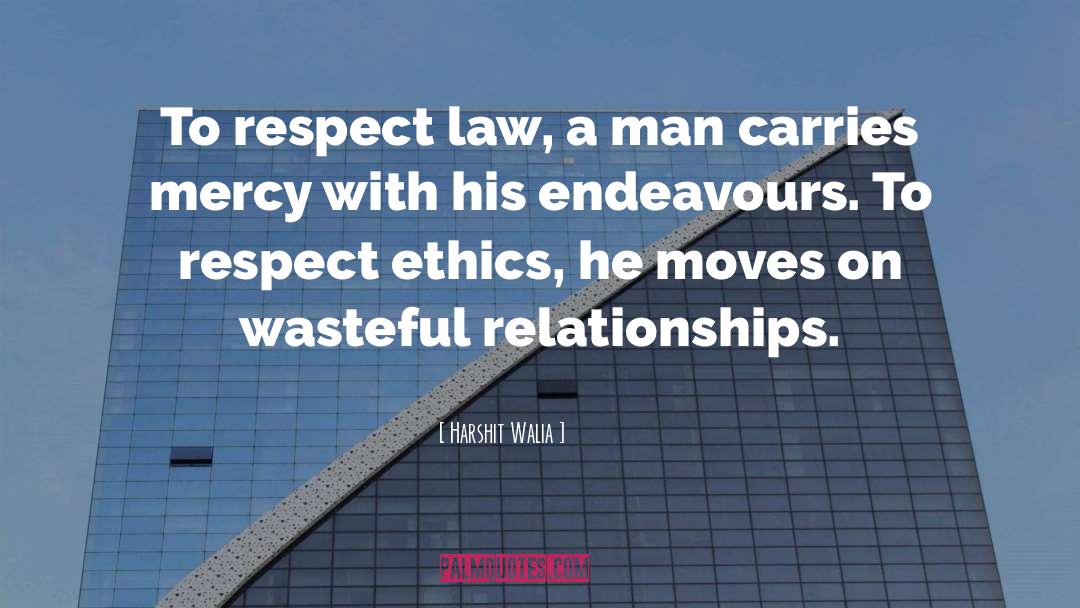 Harshit Walia Quotes: To respect law, a man