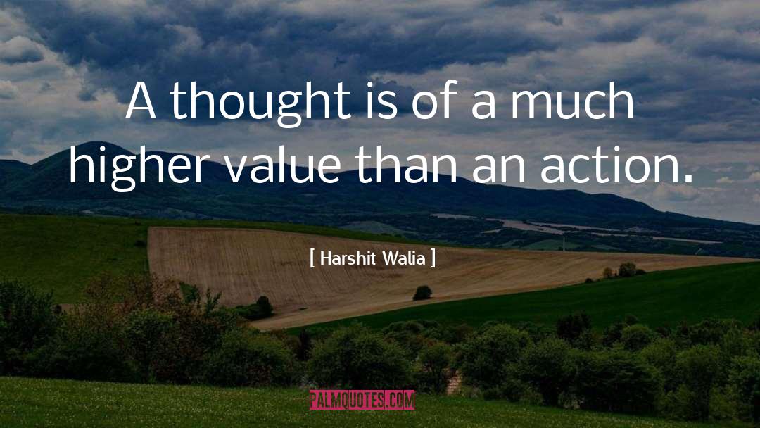 Harshit Walia Quotes: A thought is of a