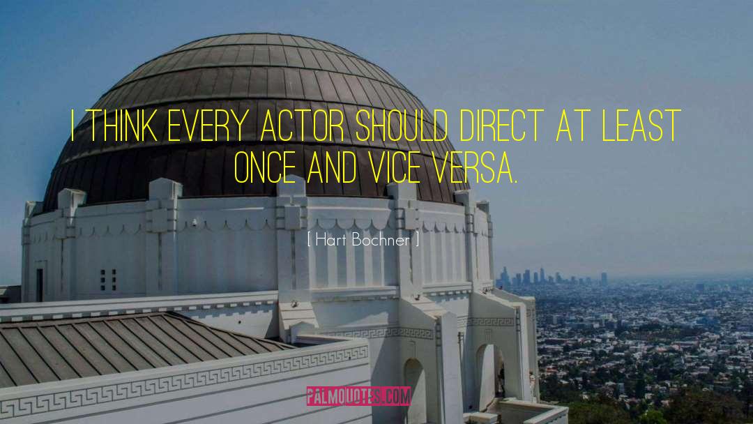 Hart Bochner Quotes: I think every actor should