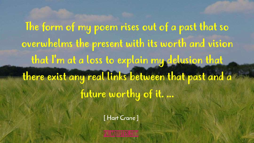 Hart Crane Quotes: The form of my poem