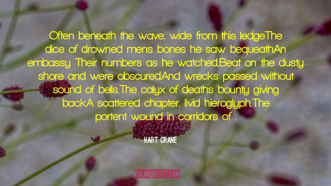 Hart Crane Quotes: Often beneath the wave, wide