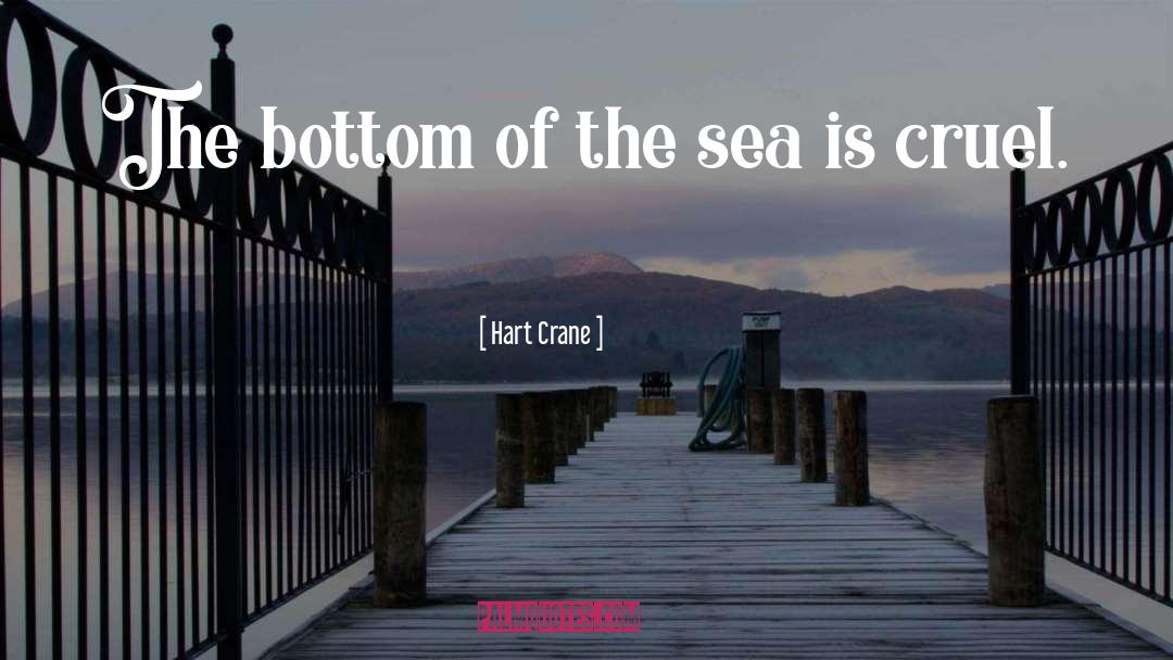 Hart Crane Quotes: The bottom of the sea