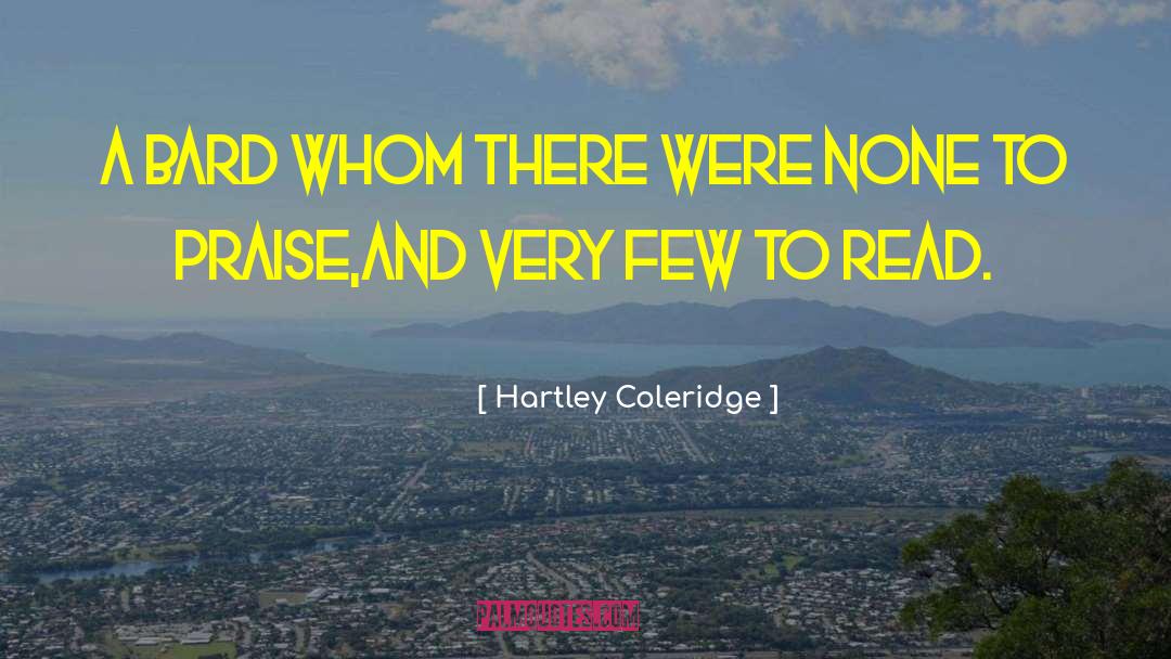 Hartley Coleridge Quotes: A bard whom there were