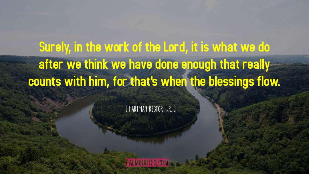 Hartman Rector, Jr. Quotes: Surely, in the work of