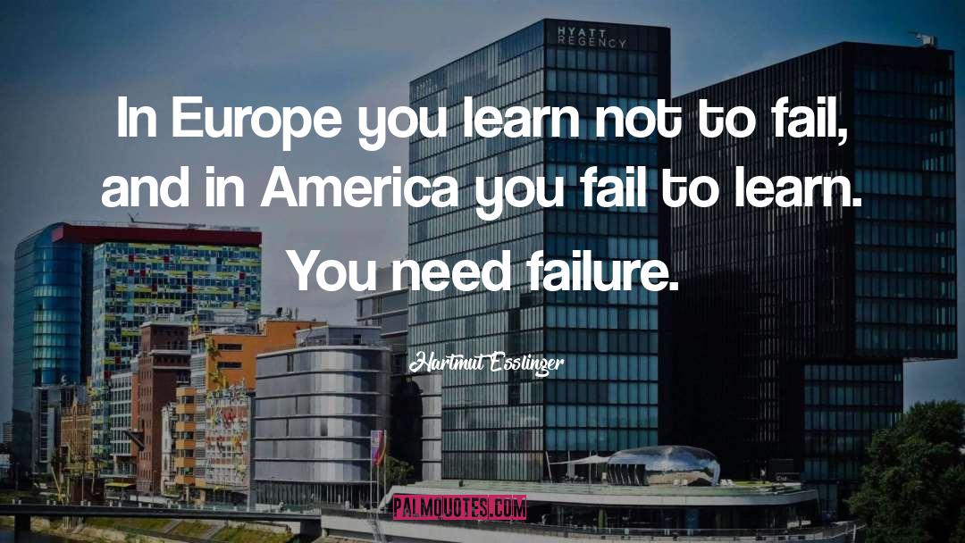 Hartmut Esslinger Quotes: In Europe you learn not