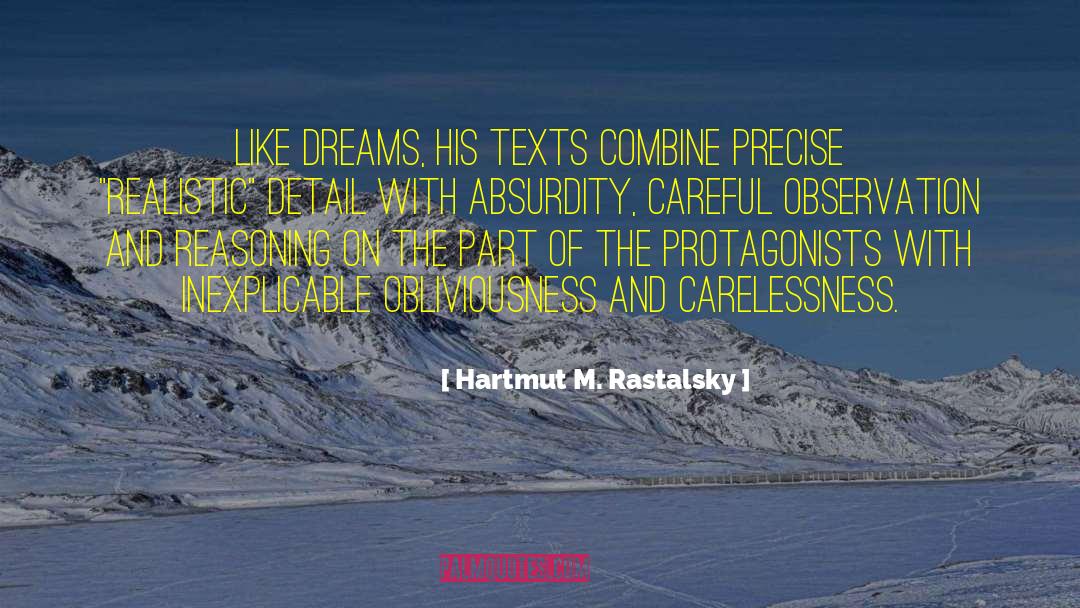 Hartmut M. Rastalsky Quotes: Like dreams, his texts combine