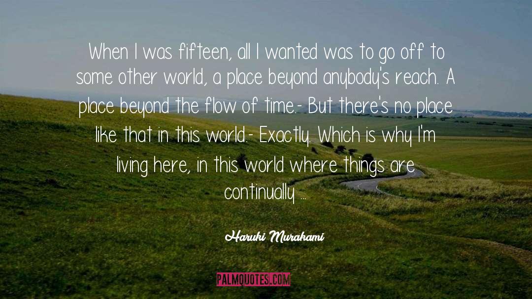 Haruki Murakami Quotes: When I was fifteen, all