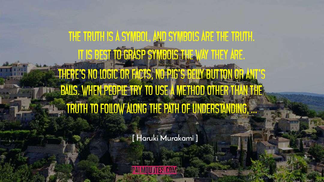 Haruki Murakami Quotes: The truth is a symbol,