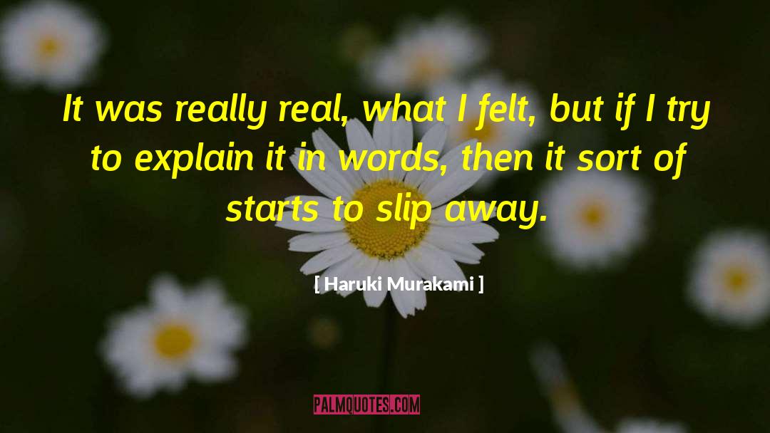 Haruki Murakami Quotes: It was really real, what