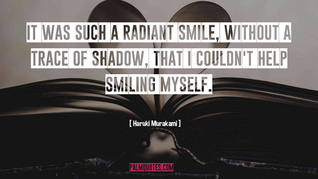 Haruki Murakami Quotes: It was such a radiant