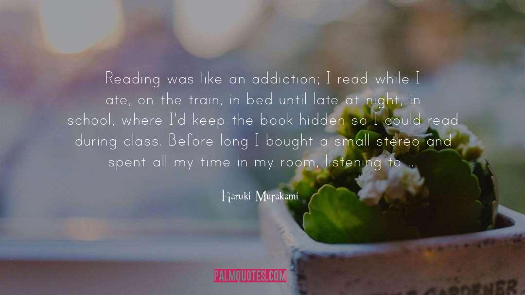 Haruki Murakami Quotes: Reading was like an addiction;