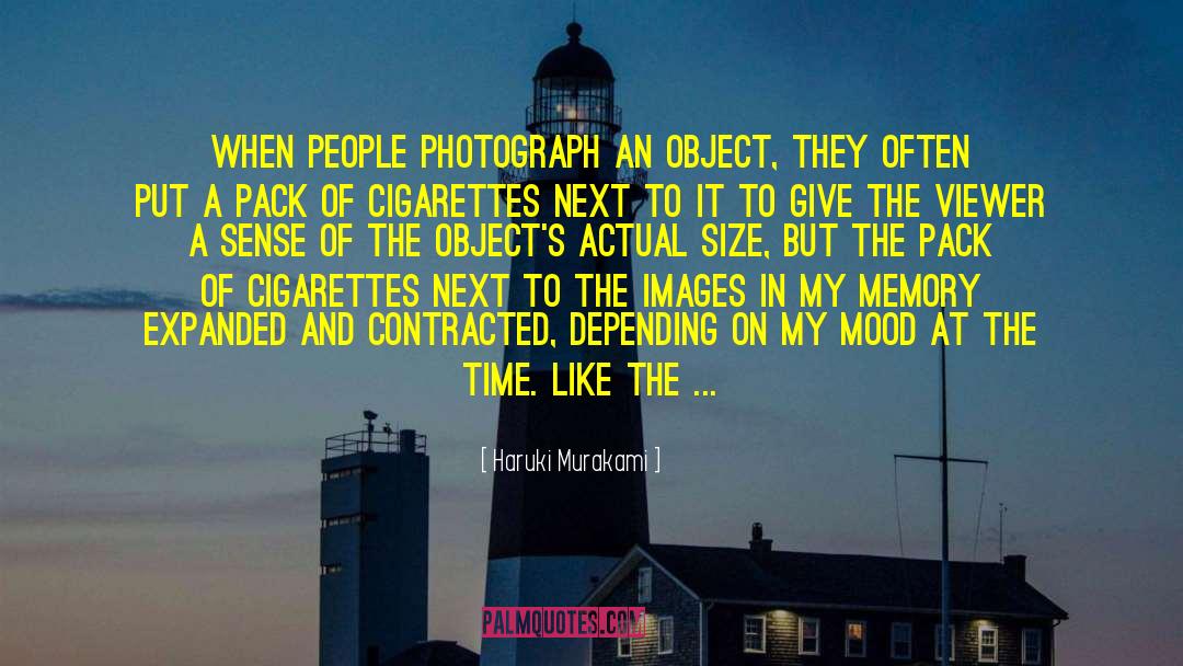 Haruki Murakami Quotes: When people photograph an object,