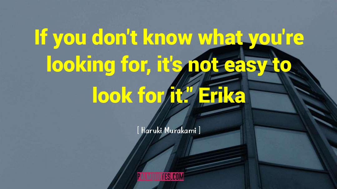Haruki Murakami Quotes: If you don't know what