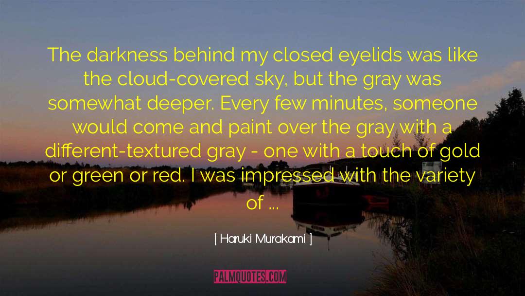 Haruki Murakami Quotes: The darkness behind my closed