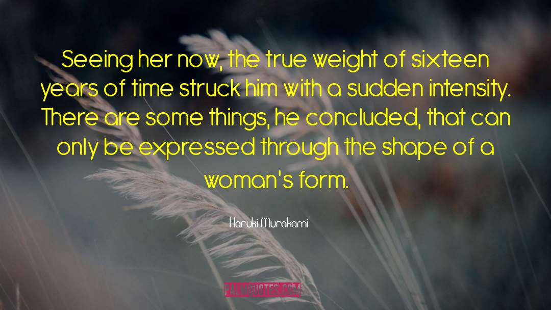 Haruki Murakami Quotes: Seeing her now, the true