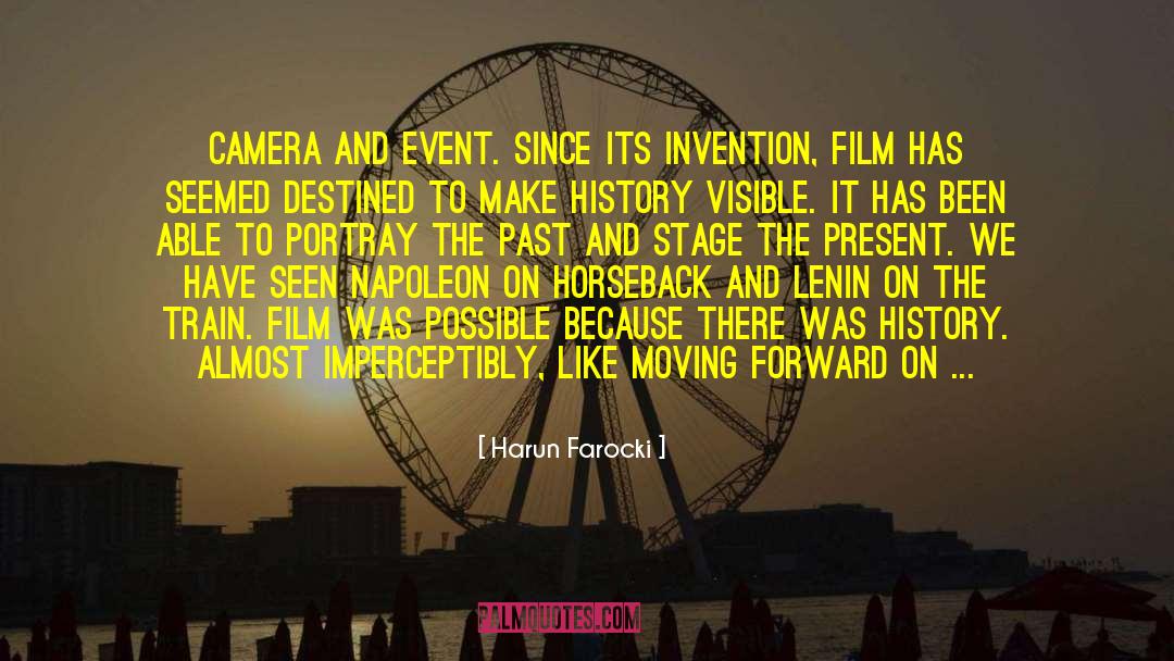 Harun Farocki Quotes: Camera and event. Since its