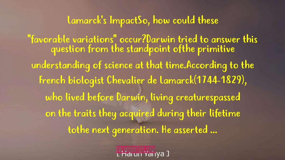 Harun Yahya Quotes: Lamarck's Impact<br /><br />So, how