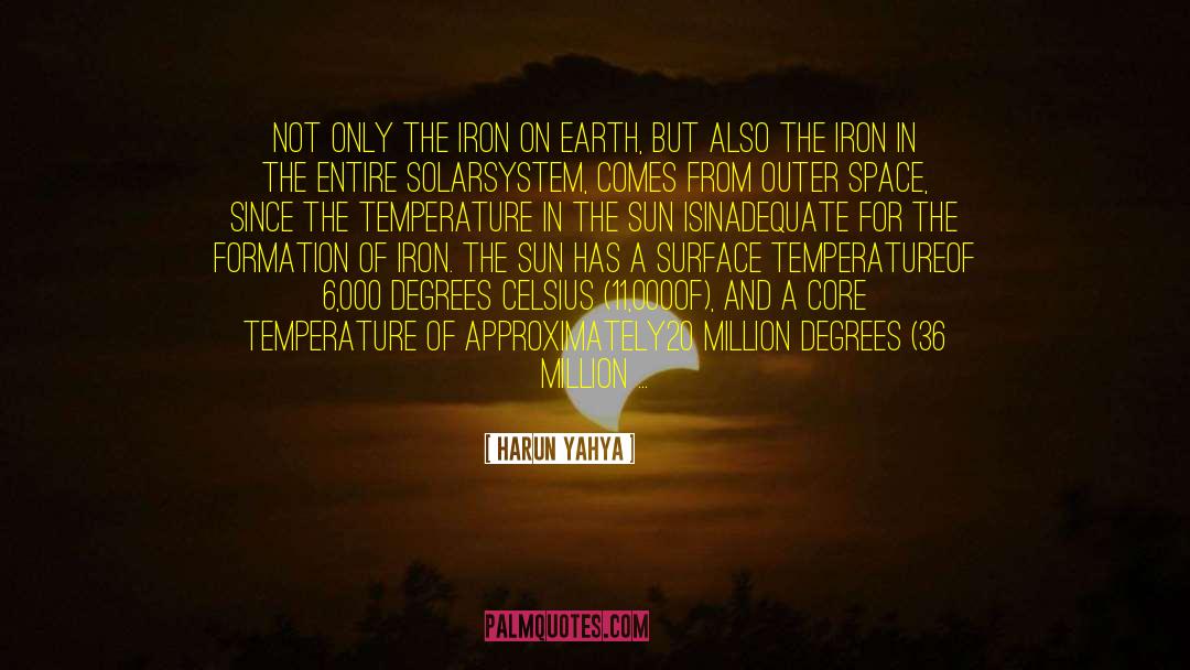 Harun Yahya Quotes: Not only the iron on