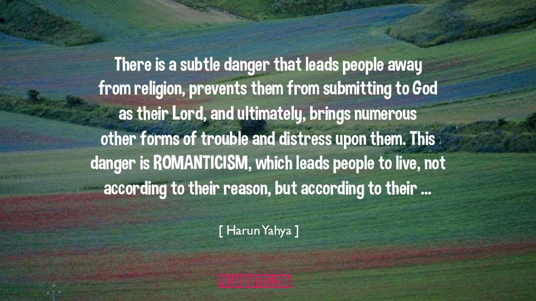 Harun Yahya Quotes: There is a subtle danger