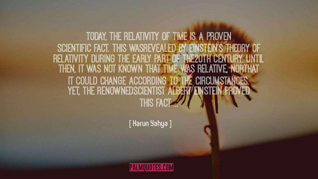 Harun Yahya Quotes: Today, the relativity of time