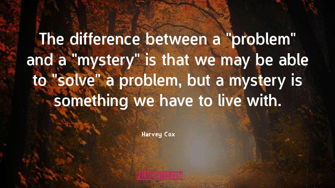 Harvey Cox Quotes: The difference between a 