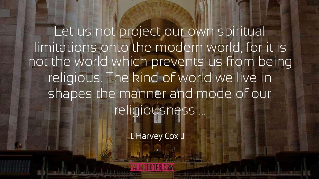 Harvey Cox Quotes: Let us not project our