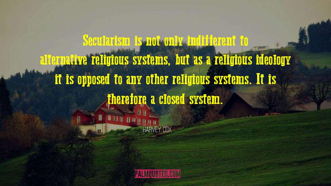 Harvey Cox Quotes: Secularism is not only indifferent