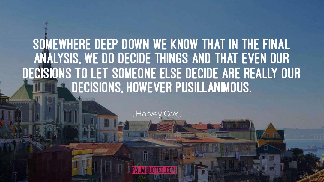 Harvey Cox Quotes: Somewhere deep down we know