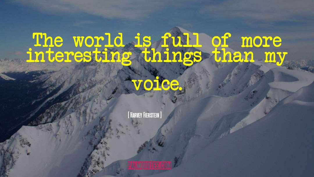 Harvey Fierstein Quotes: The world is full of