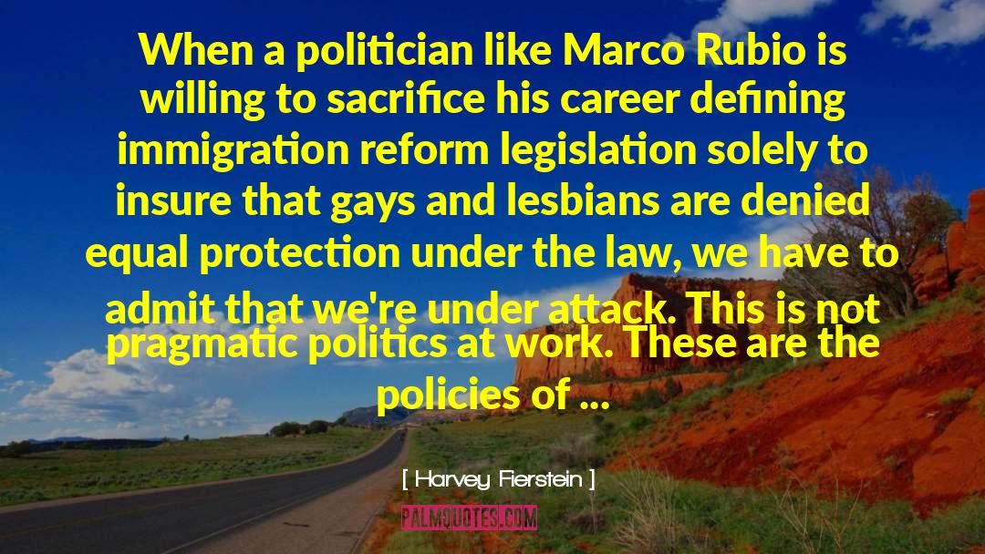 Harvey Fierstein Quotes: When a politician like Marco