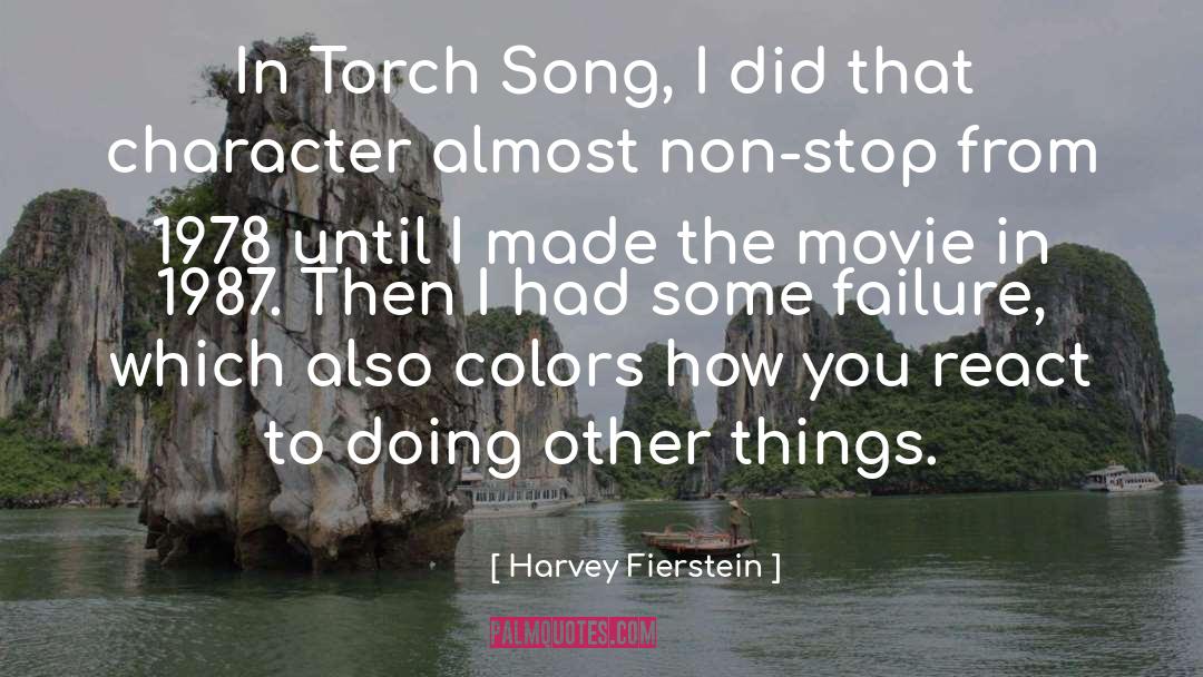 Harvey Fierstein Quotes: In Torch Song, I did
