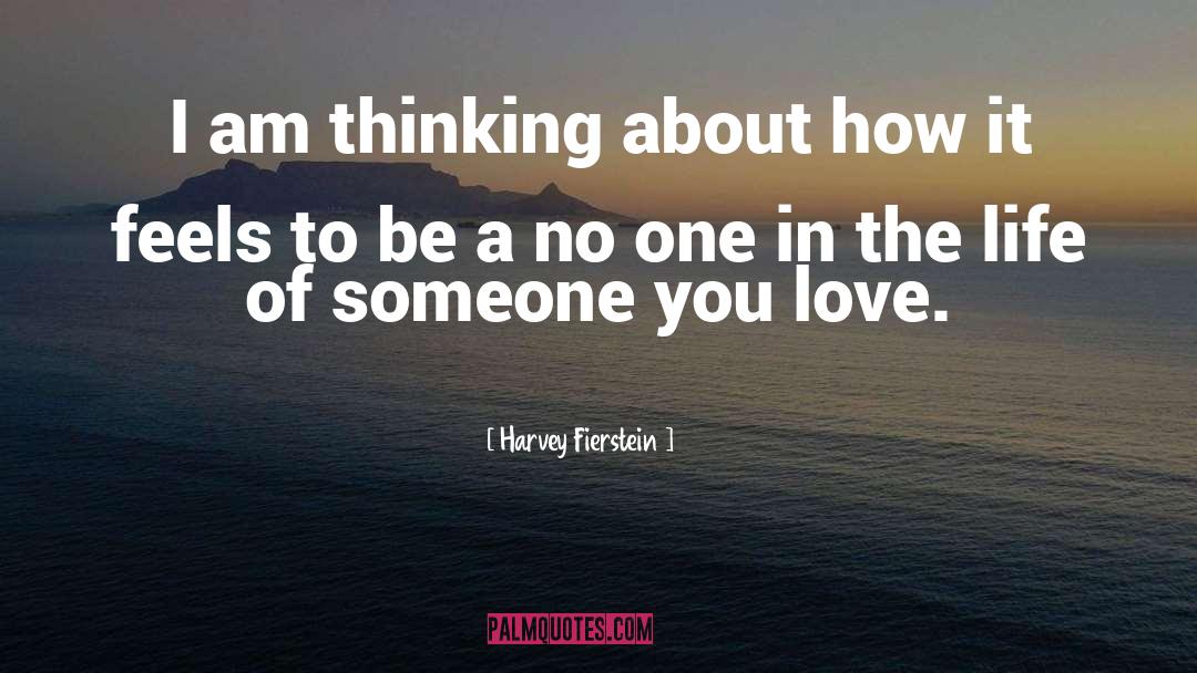 Harvey Fierstein Quotes: I am thinking about how