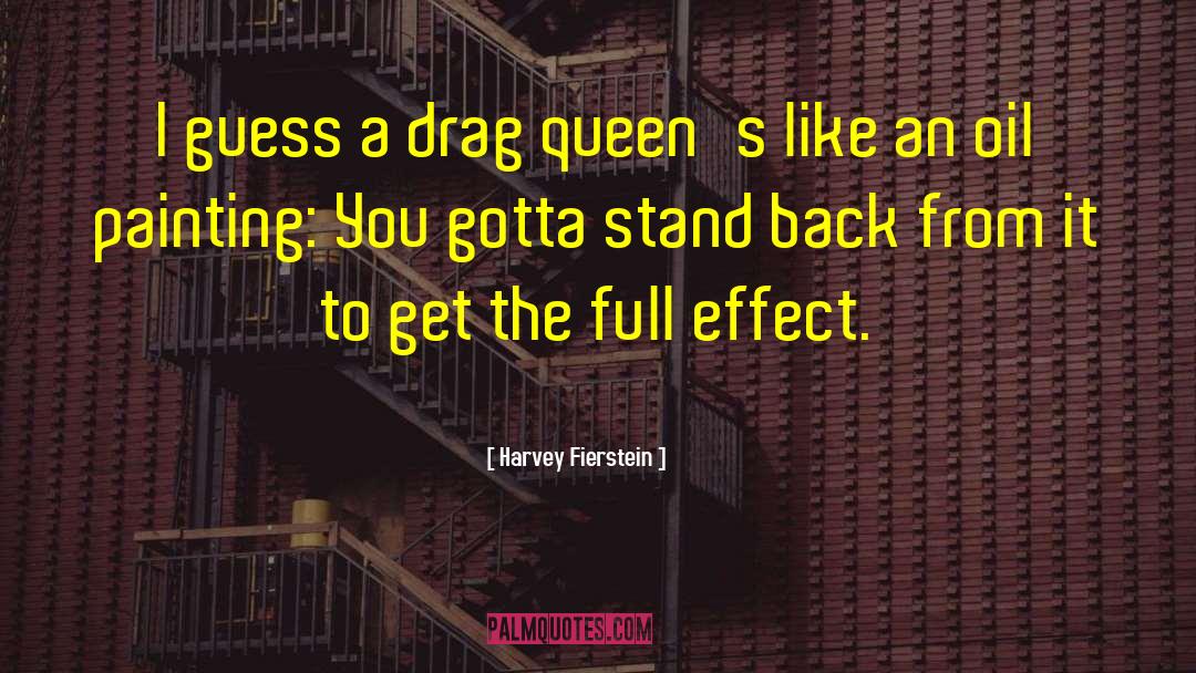 Harvey Fierstein Quotes: I guess a drag queen's