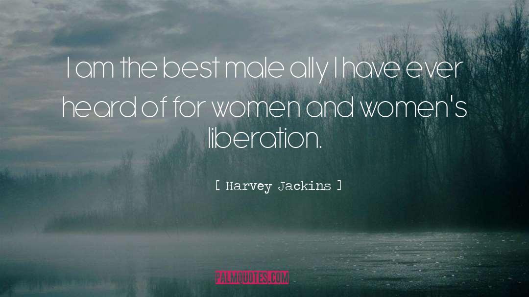 Harvey Jackins Quotes: I am the best male